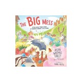 The Big Mess: A Deliciously Funny Story of Siblings Learning to Get Along