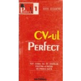 CV-ul perfect - Tot ceea ce iti trebuie pentru a reusi de prima data