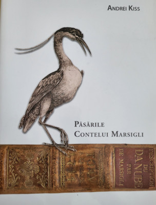 Andrei Kiss - Pasarile Contelui Marsigli (Description du Danube, istorie, Banat) foto