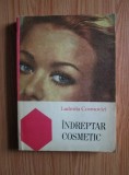 Ludmila Cosmovici - &Icirc;ndreptar cosmetic