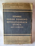 Domnul Eugen Duhring revolutioneaza stiinta - editura partidului comunist roman - carte veche anul 1946, autor Friedrich Engels