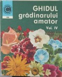GHIDUL GRADINARULUI AMATOR VOL.4 CULTURA FLORILOR IN GRADINA-N. LUPSA, ST. BALANESCU-226911