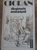 SILOGISMELE AMARACIUNII-EMIL CIORAN-346623