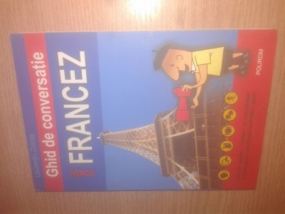 Ghid de conversatie roman-francez - Laurentiu Zoicas (Editura Polirom, 2005) foto