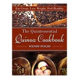 The Quintessential Quinoa Cookbook Eat Great Lose Weight Feel Healthy