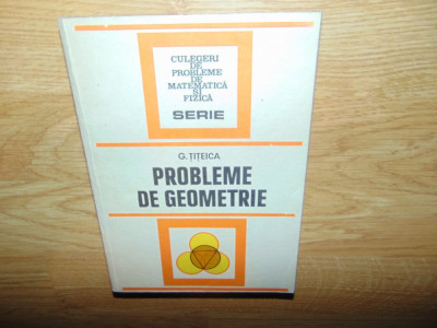 PROBLEME DE GEOMETRIE -G.TITEICA ANUL 1981 foto