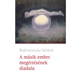 A m&aacute;sik ember meg&eacute;rt&eacute;s&eacute;nek diadala - Podmaniczky Szil&aacute;rd