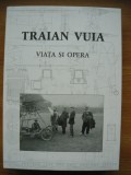 ANTONIU / BUIA / s.a. - TRAIAN VUIA, VIATA SI OPERA (cu autograf) - 2013