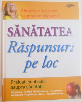 SANATATEA , RASPUNSURI PE LOC , PRELUATI CONTROLUL ASUPRA SANATATII , 2016 foto