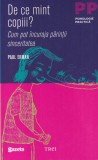 Paul Ekman - De ce mint copiii? Cum pot incuraja parintii sinceritatea