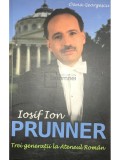 Oana Georgescu - Iosif Ion Prunner - Trei generatii la Ateneul Roman (semnata) (Editia: 2015)