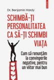 Schimba-ti personalitatea ca sa-ti schimbi viata | Benjamin Hardy