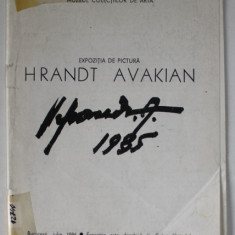 HRANDT AVAKIAN , EXPOZITIE DE PICTURA , CATALOG , 1986