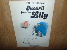 JUCARII PENTRU LILY -IONEL TEODOREANU ED.ION CREANGA ANUL 1981 foto