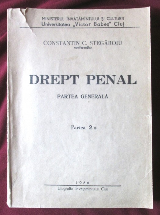 DREPT PENAL Partea Generala Vol. II, Const. C. Stegaroiu, 1957. Curs litografiat