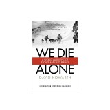 We Die Alone: A WWII Epic of Escape and Endurance