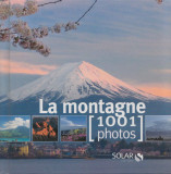 * * * - LA MONTAGNE [1001 PHOTOS], ed. Solar, 2008, Alta editura