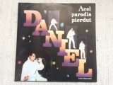 Daniel iordachioaie acel paradis pierdut disc vinyl lp muzica pop STEDE 04059 NM, Electrecord