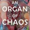 An Organ of Chaos
