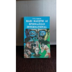 MARI MAESTRI AI SPIONAJULUI INTERNATIONAL - TITU SIMON