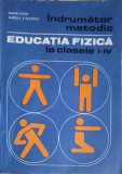 INDRUMATOR METODIC, EDUCATIA FIZICA LA CLASELE I-IV-MARIA LOGIN, AURELIA STOICESCU-347681