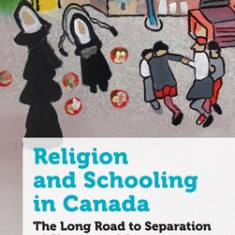 Religion and Schooling in Canada: The Long Road to Separation of Church and State