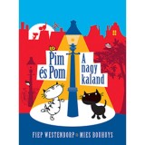 Pim &eacute;s Pom - A nagy kaland - Fiep Westendorp