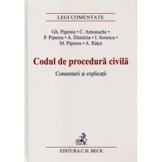 Codul de procedura civila. Comentarii si explicatii - Gheorghe Piperea