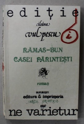 RAMAS - BUN CASEI PARINTESTI , roman de ILEANA VULPESCU , 1990 foto