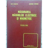 MASURAREA MARIMILOR ELECTRICE SI MAGNETICE. PROBLEME-IOAN BRASOVAN, GHEORGHE GHERMAN-231611