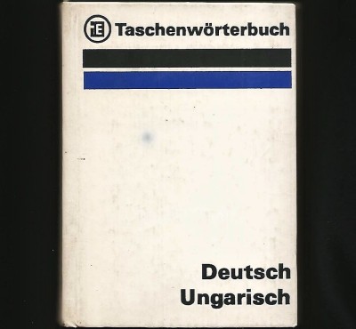 TASCHENWORTERBUCH DEUTSCH UNGARISCH - DICȚIONAR DE BUZUNAR - GERMAN-MAGHIAR foto