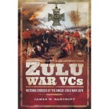 Cumpara ieftin Zulu War VCs: Victoria Crosses of the Anglo-Zulu War 1879