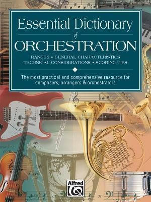 Essential Dictionary of Orchestration: Ranges, General Characteristics, Technical Considerations, Scoring Tips: The Most Practical and Comprehensive R foto