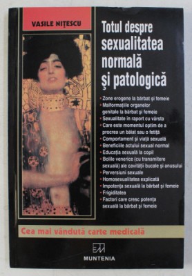 TOTUL DESPRE SEXUALITATEA NORMALA SI PATOLOGICA ED. a - III - a REVIZUITA SI ADAUGITA de VASILE NITESCU , 2004 foto