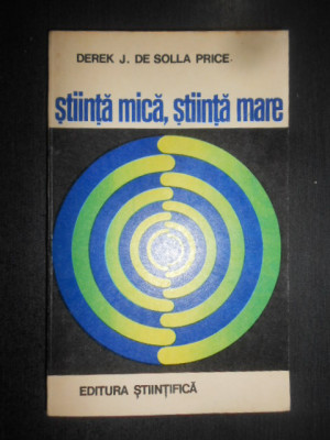 Derek J. de Solla Price - Stiinta mica, stiinta mare foto