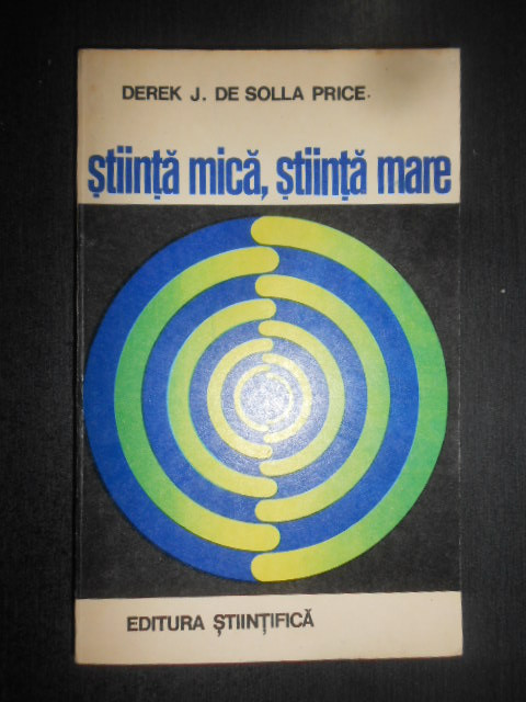 Derek J. de Solla Price - Stiinta mica, stiinta mare