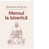 Mersul la Biserica - Sfantul Ioan Gura de Aur, Victor Manolache