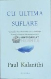 Cumpara ieftin Cu ultima suflare - 2016 - Paul Kalanithi (F16)