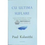 Cu ultima suflare - 2016 - Paul Kalanithi (F16)
