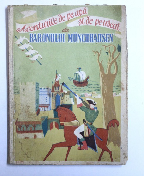 AVENTURILE DE PE APA SI DE PE USCAT ALE BARONULUI MUNCHHAUSEN , traducere de ST . CERNAUTEANU , EDITIE INTERBELICA