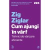 Cum ajungi in varf. Tehnici de vanzare eficiente, Zig Ziglar, Editura Curtea Veche