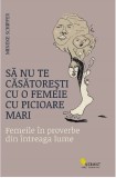 Sa nu te casatoresti cu o femeie cu picioare mari - Mineke Schipper - Editura Vellant