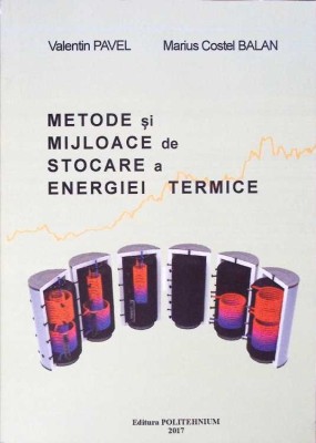 METODE SI MIJLOACE DE STOCARE A ENERGIEI TERMICE-VALENTIN PAVEL, MARIUS COSTEL BALAN-271515 foto