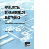 Fiabilitatea echipamentelor electronice: verificarea si testarea proiectarii - Radu Zlatian