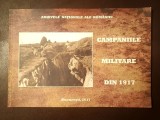 Campaniile militare din 1917 (Arhivele Naționale ale Rom&acirc;niei, album documente și fotografii)