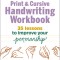 The Print and Cursive Handwriting Workbook: 35 Lessons to Improve Your Penmanship