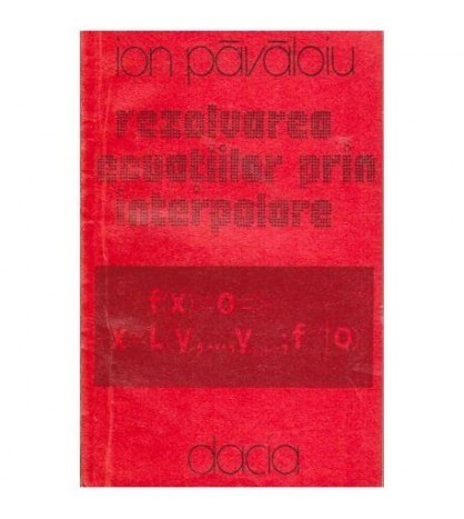 Ion Pavaloiu - Rezolvarea ecuatiilor prin interpolare - 107548