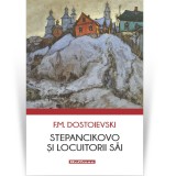 Stepancikovo si locuitorii sai - F.M. Dostoievski
