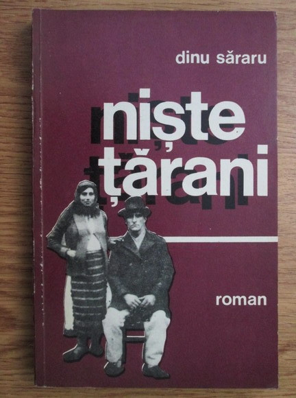 Dinu Sararu - Niste tarani (1974, prima editie) princeps roman lumea satului