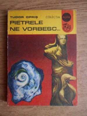 Tudor Opris - Pietrele ne vorbesc foto
